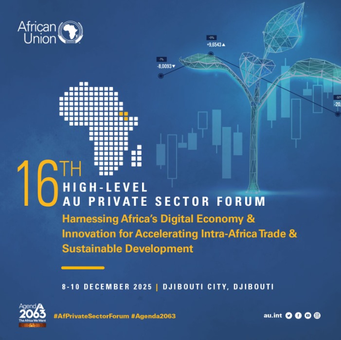The 16th AU High Level Private Sector Forum - 8th to 10th Dcecember, 2025 (Djibouti City, Djibouti)